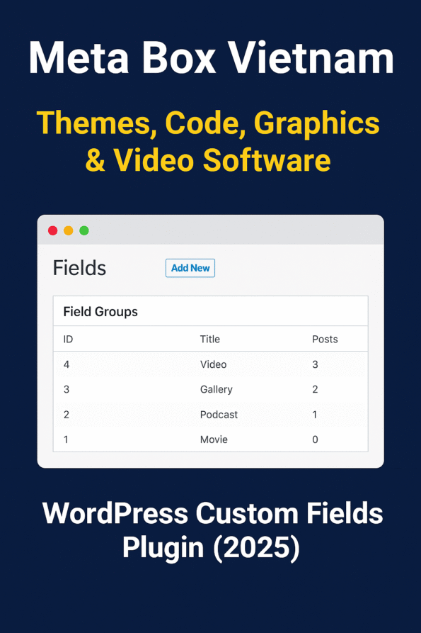 Meta Box Vietnam WordPress Custom Fields Plugin 2025 – Build dynamic websites with themes, code, graphics, and video integration tools.
